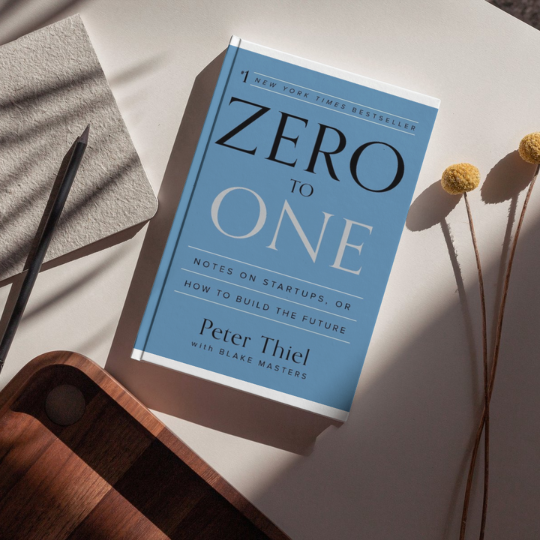 Zero to One: Notes on Startups, or How to Build the Future by Peter Thiel