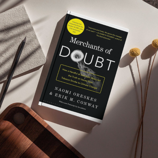 Merchants of Doubt by Naomi Oreskes and Erik M. Conway