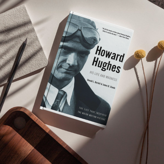 Howard Hughes: His Life and Madness by Donald L. Barlett and James B. Steele